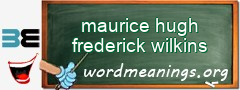 WordMeaning blackboard for maurice hugh frederick wilkins